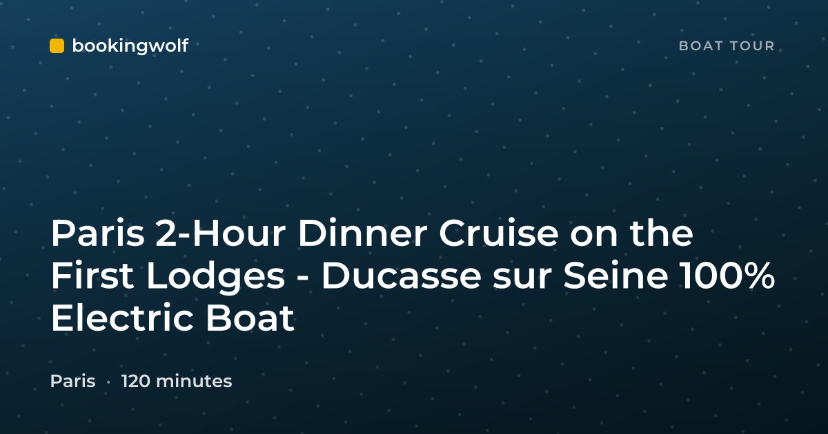 Paris 2-Hour Dinner Cruise on the First Lodges - Ducasse sur Seine 100% Electric Boat