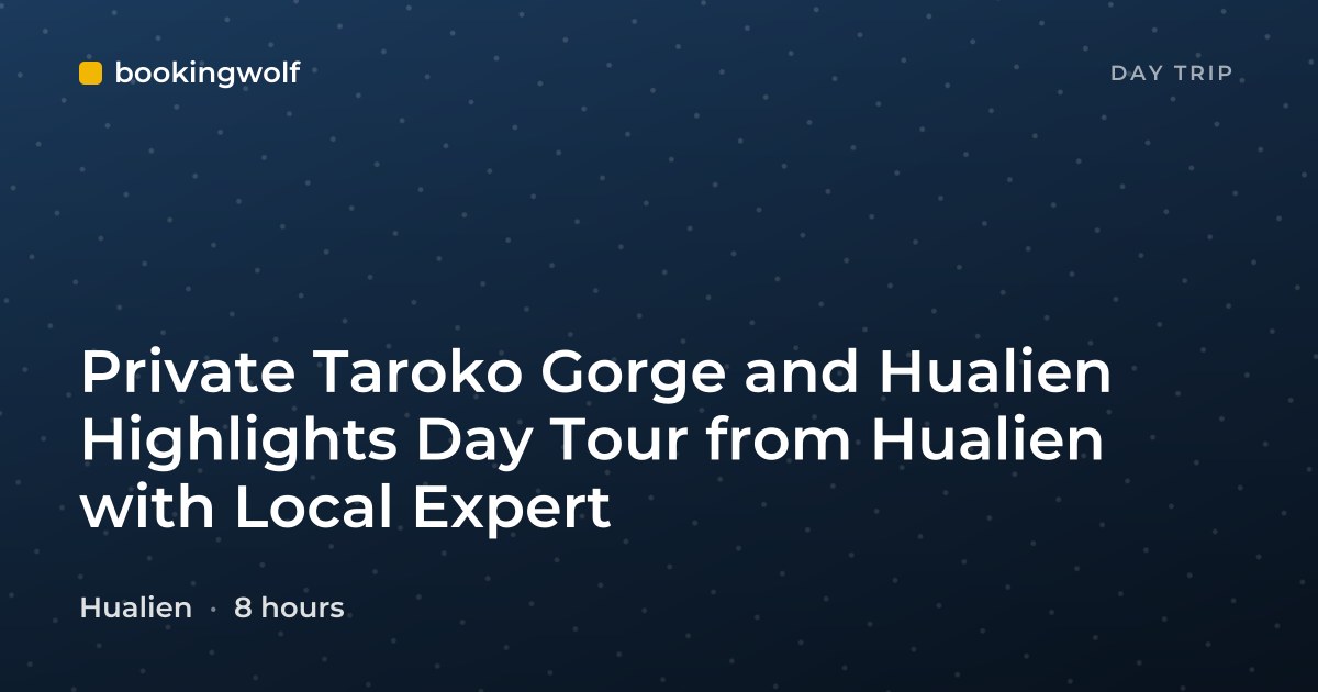 Private Taroko Gorge and Hualien Highlights Day Tour from Hualien with Local Expert