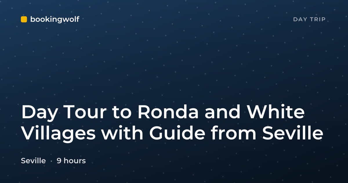Day Tour to Ronda and White Villages with Guide from Seville