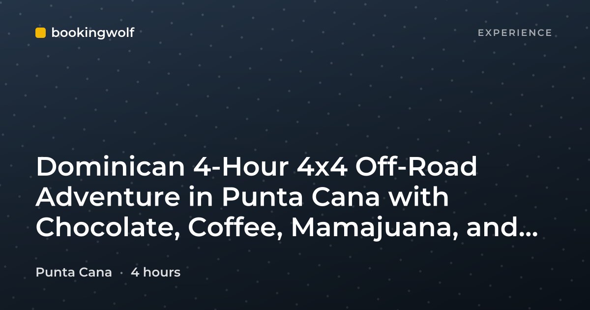 Dominican 4-Hour 4x4 Off-Road Adventure in Punta Cana with Chocolate, Coffee, Mamajuana, and Tea Tasting