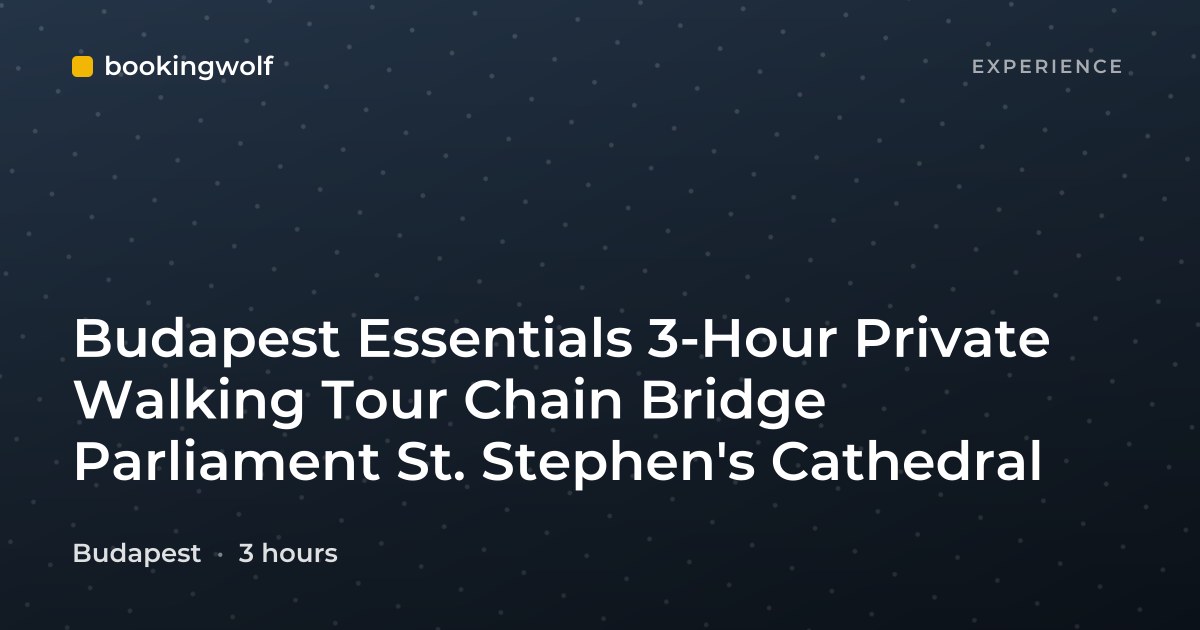 Budapest Essentials 3-Hour Private Walking Tour Chain Bridge Parliament St. Stephen's Cathedral