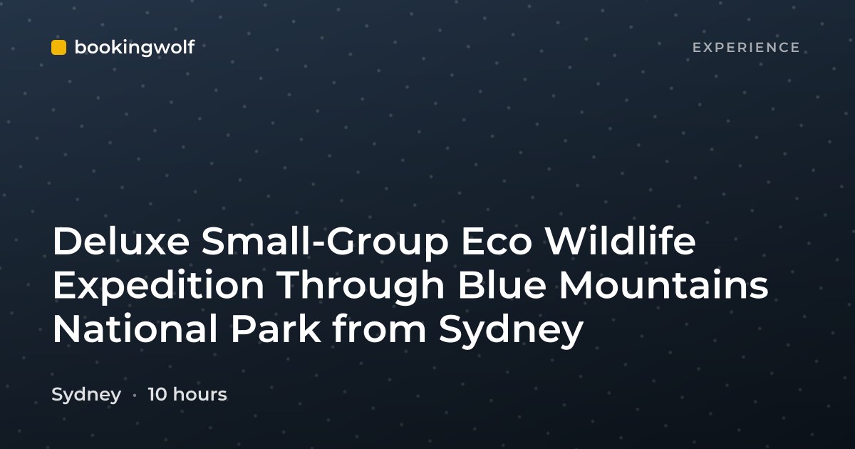 Deluxe Small-Group Eco Wildlife Expedition Through Blue Mountains National Park from Sydney