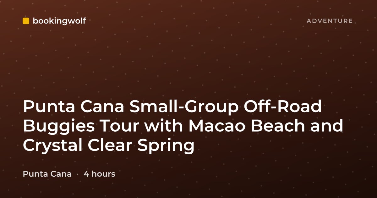 Punta Cana Small-Group Off-Road Buggies Tour with Macao Beach and Crystal Clear Spring