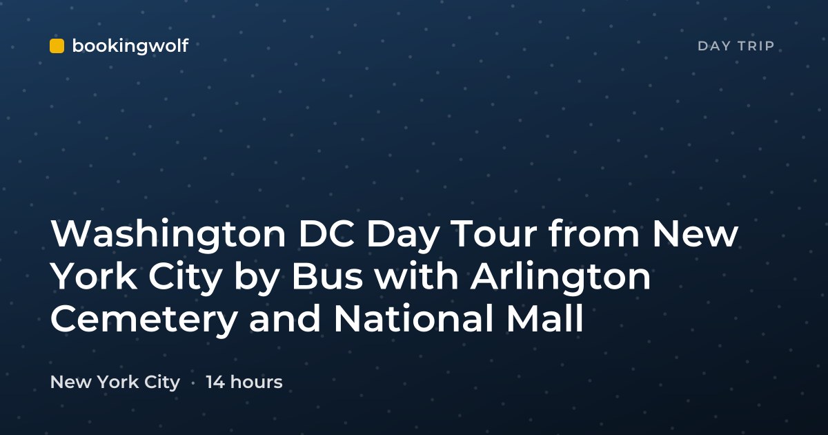 Washington DC Day Tour from New York City by Bus with Arlington Cemetery and National Mall