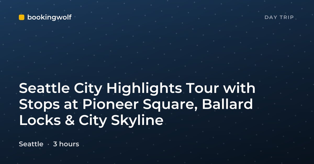 Seattle City Highlights Tour with Stops at Pioneer Square, Ballard Locks & City Skyline