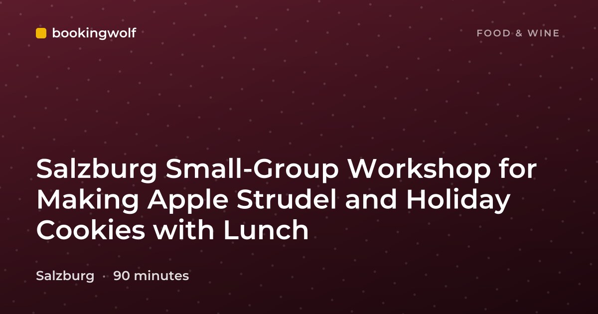 Salzburg Small-Group Workshop for Making Apple Strudel and Holiday Cookies with Lunch
