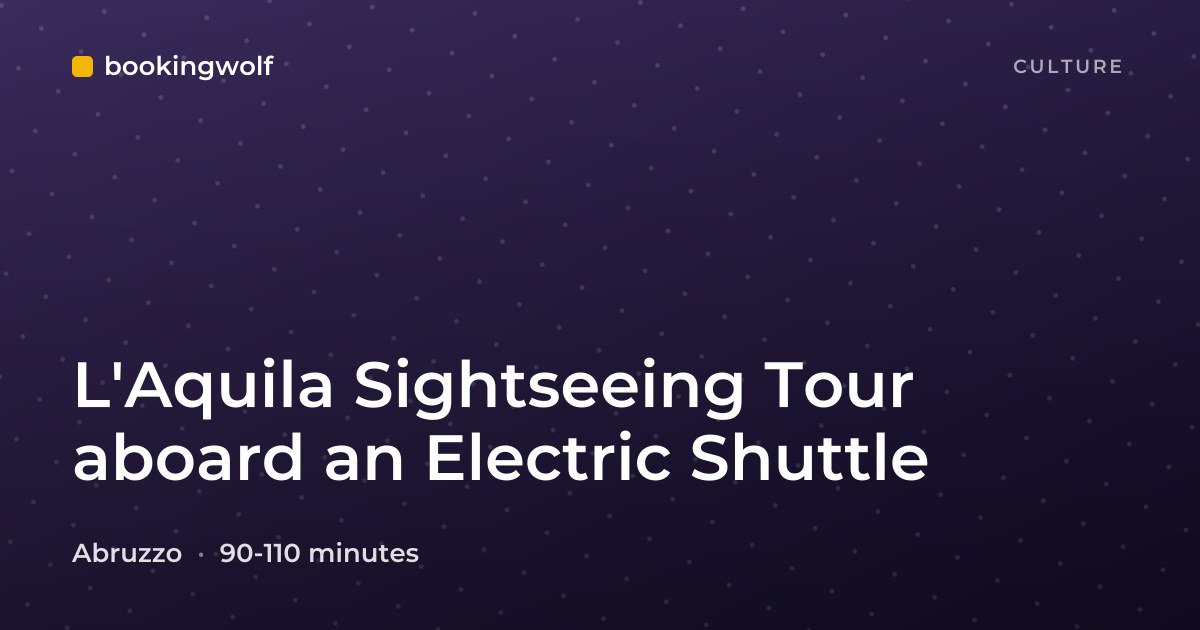 L'Aquila Sightseeing Tour aboard an Electric Shuttle