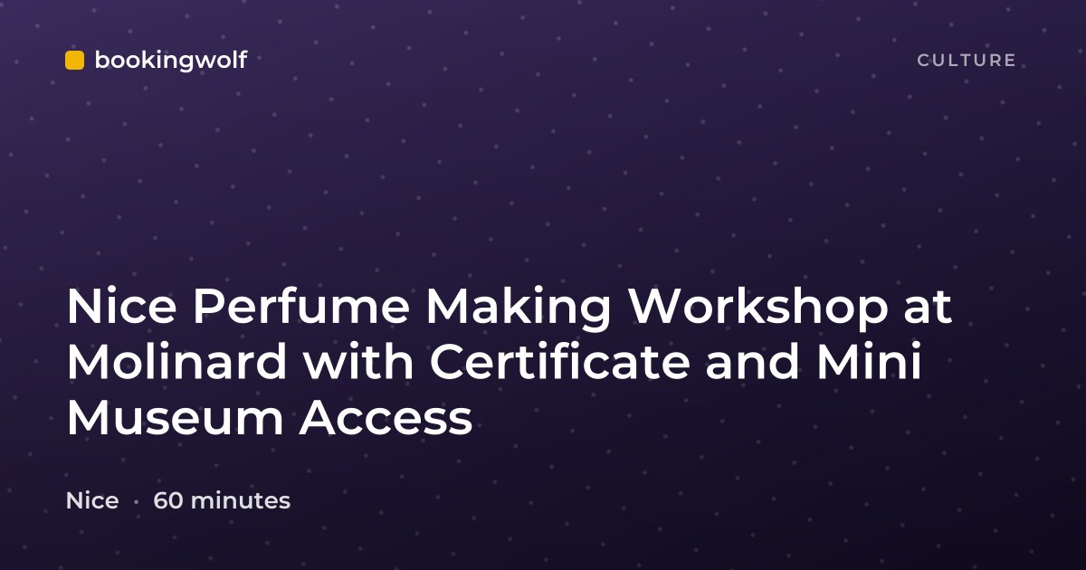 Nice Perfume Making Workshop at Molinard with Certificate and Mini Museum Access