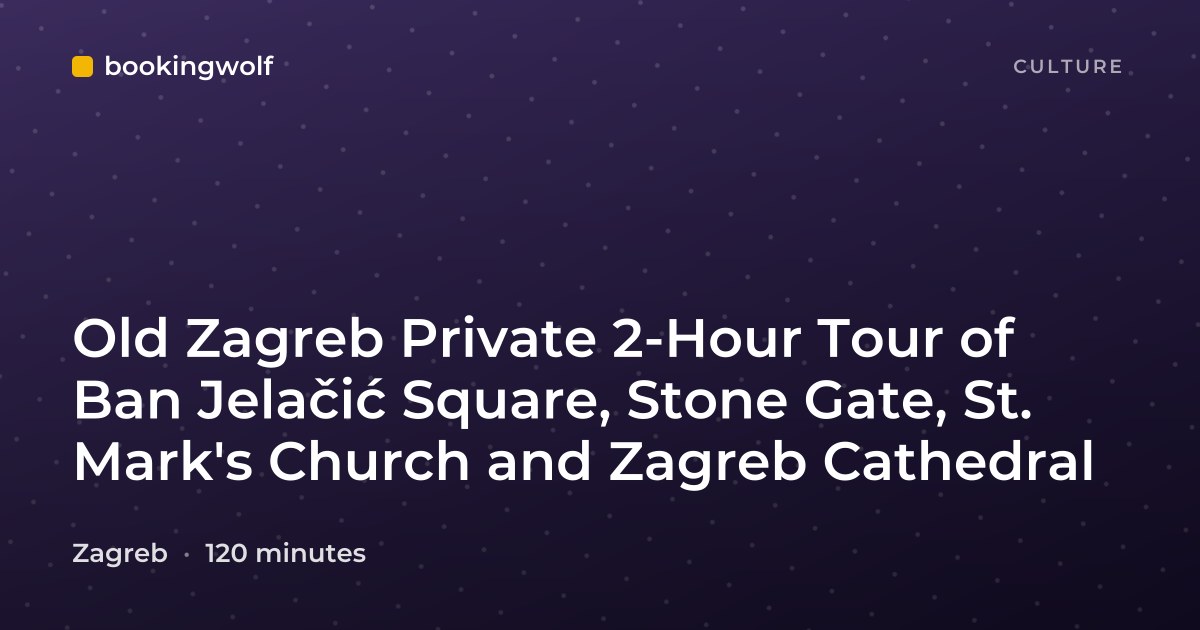 Old Zagreb Private 2-Hour Tour of Ban Jelačić Square, Stone Gate, St. Mark's Church and Zagreb Cathedral