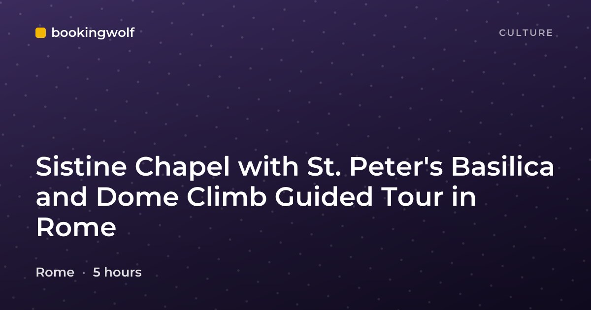 Sistine Chapel with St. Peter's Basilica and Dome Climb Guided Tour in Rome