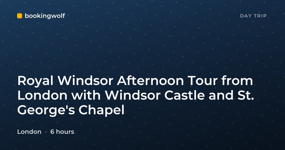 Royal Windsor Afternoon Tour from London with Windsor Castle and St. George's Chapel