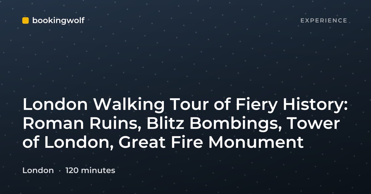 London Walking Tour of Fiery History: Roman Ruins, Blitz Bombings, Tower of London, Great Fire Monument