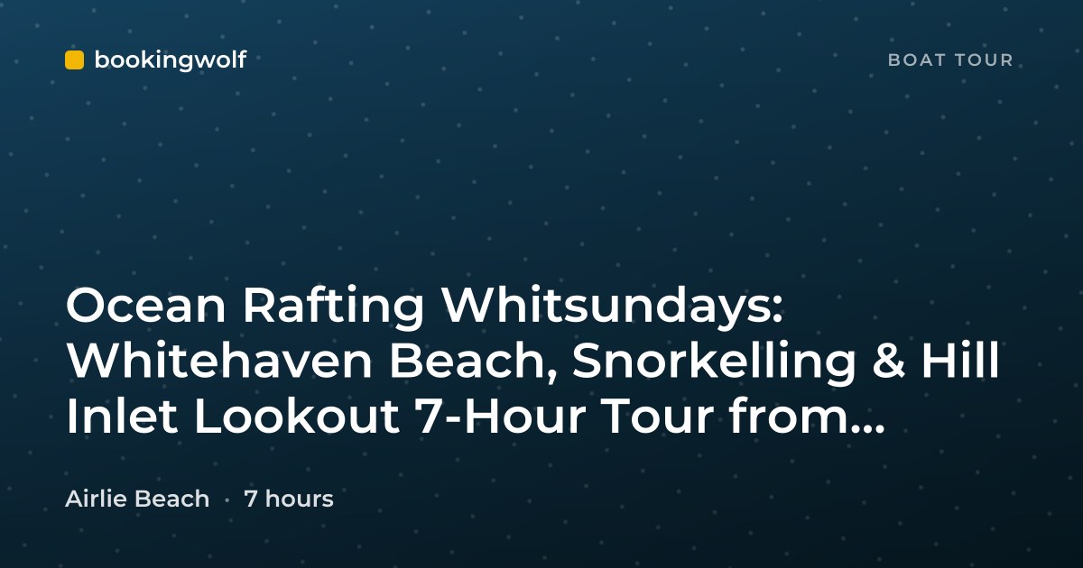 Ocean Rafting Whitsundays: Whitehaven Beach, Snorkelling & Hill Inlet Lookout 7-Hour Tour from Airlie Beach