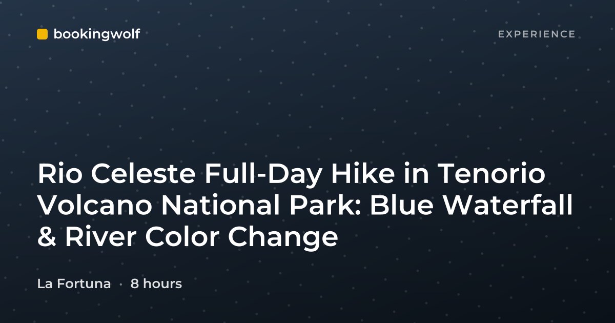 Rio Celeste Full-Day Hike in Tenorio Volcano National Park: Blue Waterfall & River Color Change