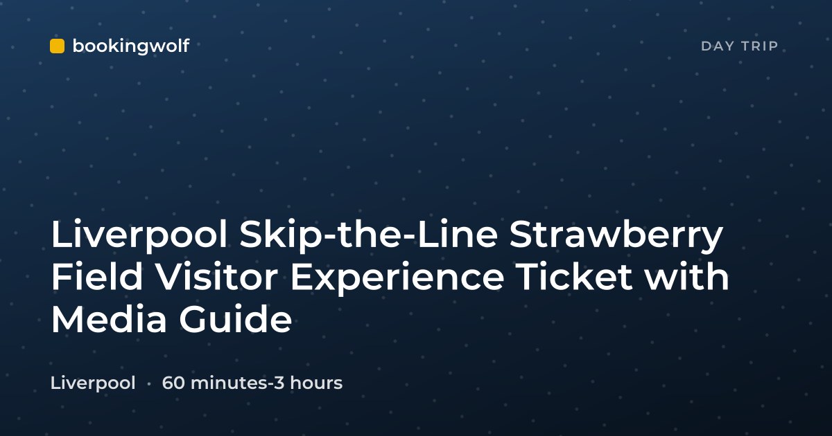 Liverpool Skip-the-Line Strawberry Field Visitor Experience Ticket with Media Guide