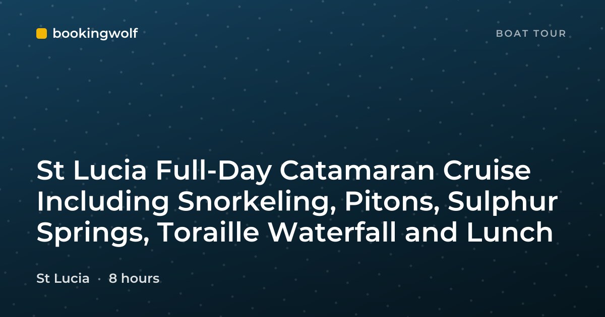 St Lucia Full-Day Catamaran Cruise Including Snorkeling, Pitons, Sulphur Springs, Toraille Waterfall and Lunch