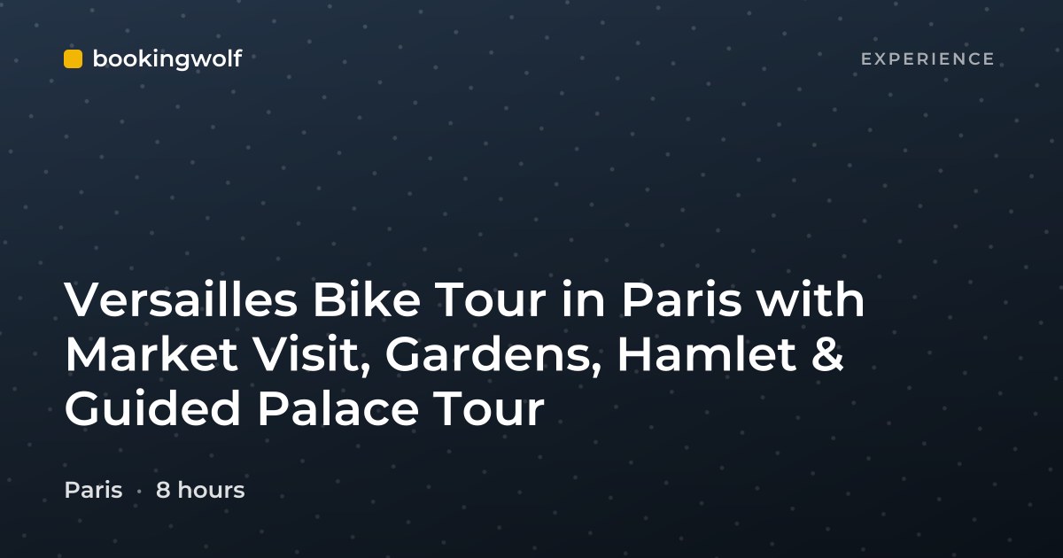 Versailles Bike Tour in Paris with Market Visit, Gardens, Hamlet & Guided Palace Tour
