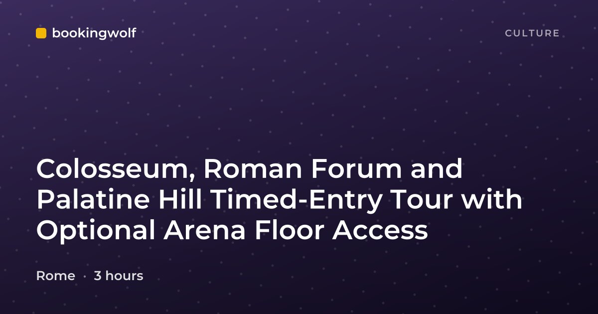 Colosseum, Roman Forum and Palatine Hill Timed-Entry Tour with Optional Arena Floor Access