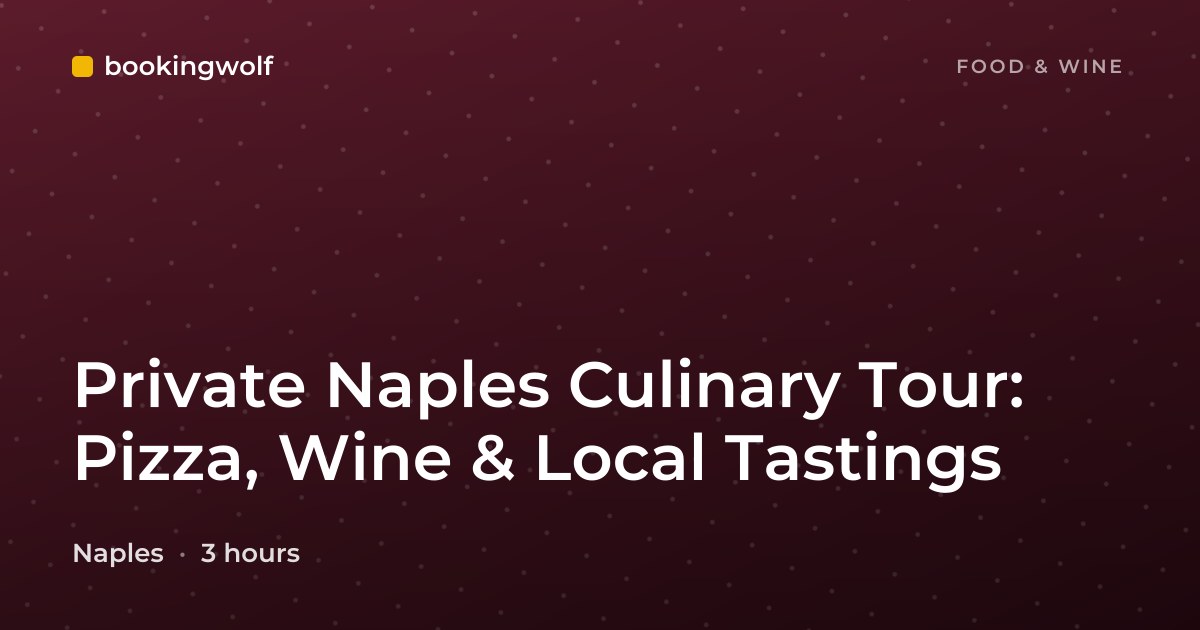 Private Naples Culinary Tour: Pizza, Wine & Local Tastings