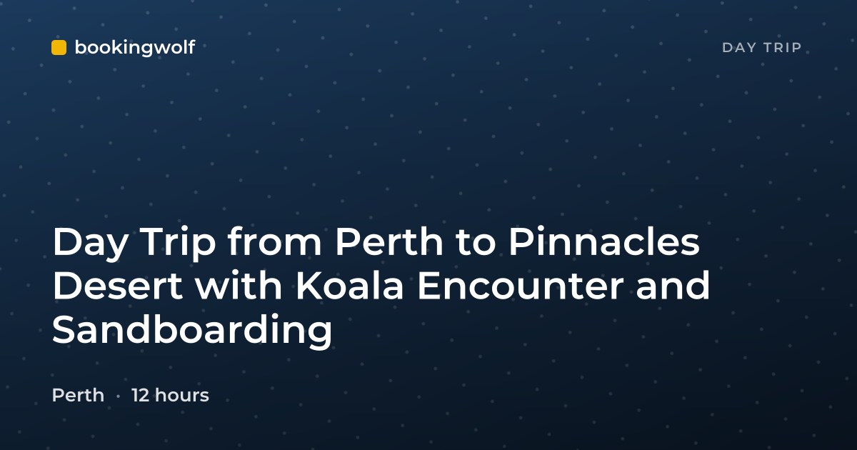 Day Trip from Perth to Pinnacles Desert with Koala Encounter and Sandboarding