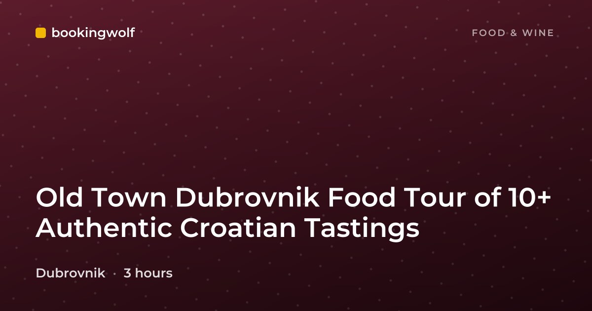 Old Town Dubrovnik Food Tour of 10+ Authentic Croatian Tastings