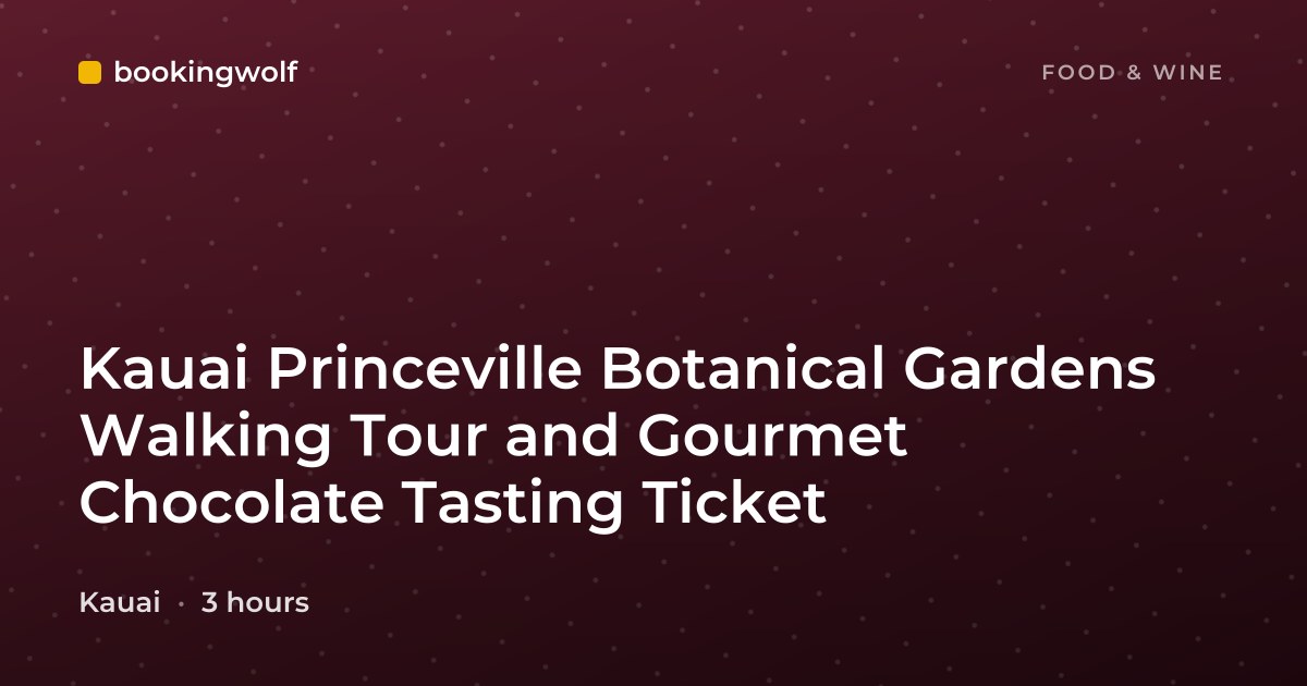 Kauai Princeville Botanical Gardens Walking Tour and Gourmet Chocolate Tasting Ticket