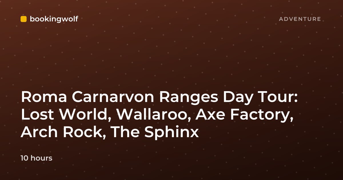 Roma Carnarvon Ranges Day Tour: Lost World, Wallaroo, Axe Factory, Arch Rock, The Sphinx