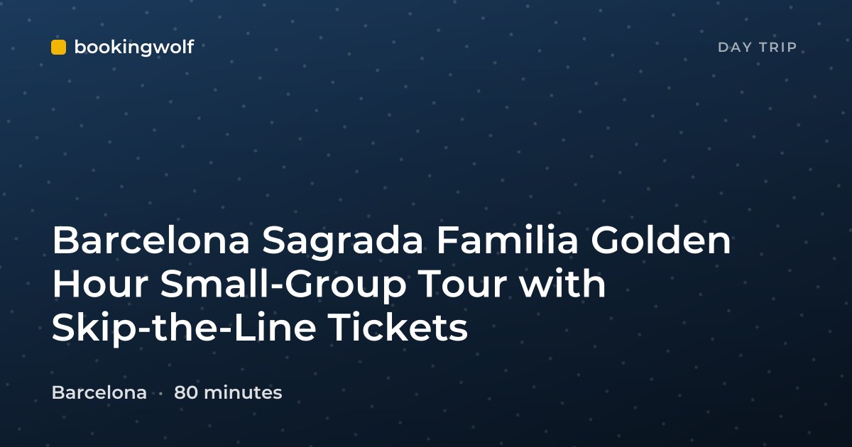 Barcelona Sagrada Familia Golden Hour Small-Group Tour with Skip-the-Line Tickets