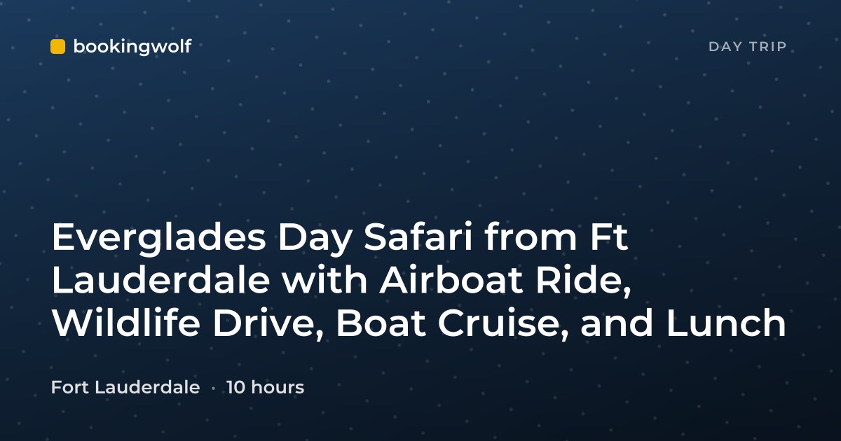 Everglades Day Safari from Ft Lauderdale with Airboat Ride, Wildlife Drive, Boat Cruise, and Lunch