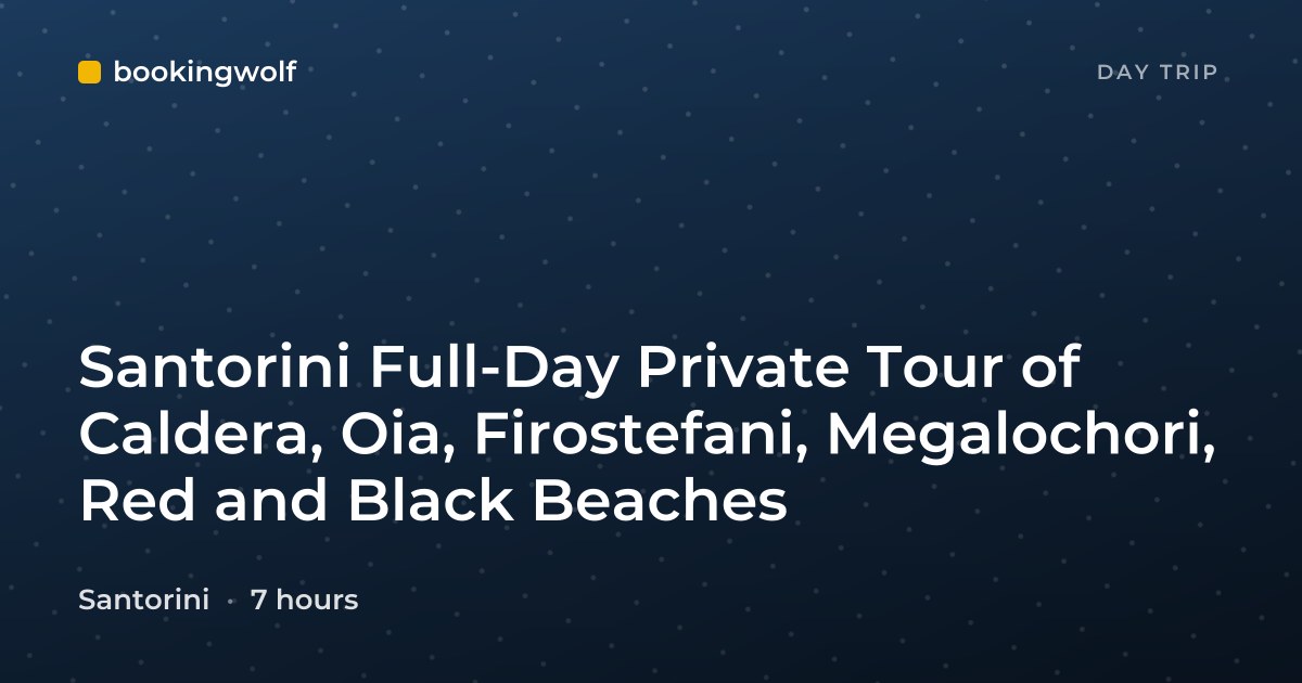 Santorini Full-Day Private Tour of Caldera, Oia, Firostefani, Megalochori, Red and Black Beaches