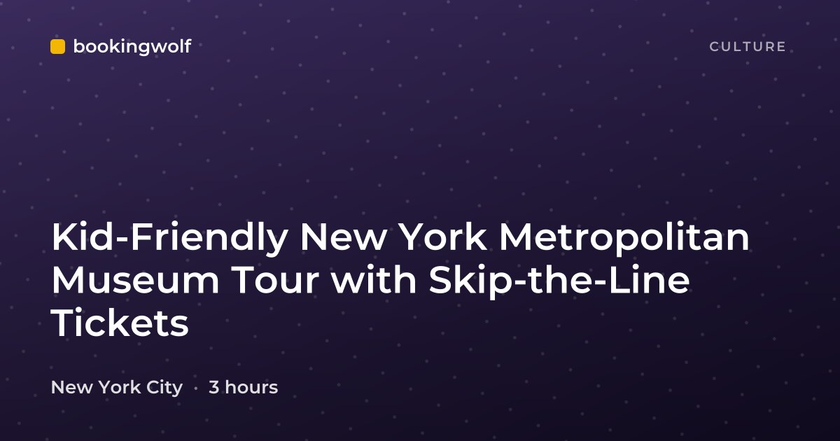 Kid-Friendly New York Metropolitan Museum Tour with Skip-the-Line Tickets