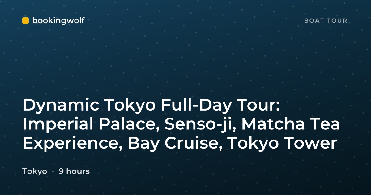 Dynamic Tokyo Full-Day Tour: Imperial Palace, Senso-ji, Matcha Tea Experience, Bay Cruise, Tokyo Tower