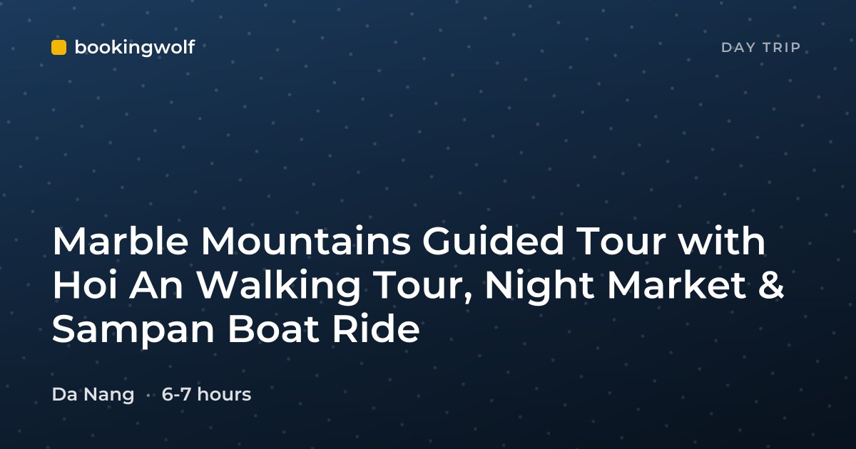 Marble Mountains Guided Tour with Hoi An Walking Tour, Night Market & Sampan Boat Ride