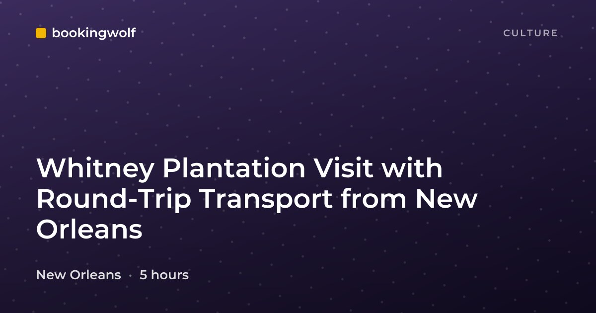 Whitney Plantation Visit with Round-Trip Transport from New Orleans
