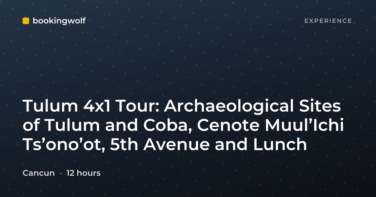 Tulum 4x1 Tour: Archaeological Sites of Tulum and Coba, Cenote Muul’Ichi Ts’ono’ot, 5th Avenue and Lunch