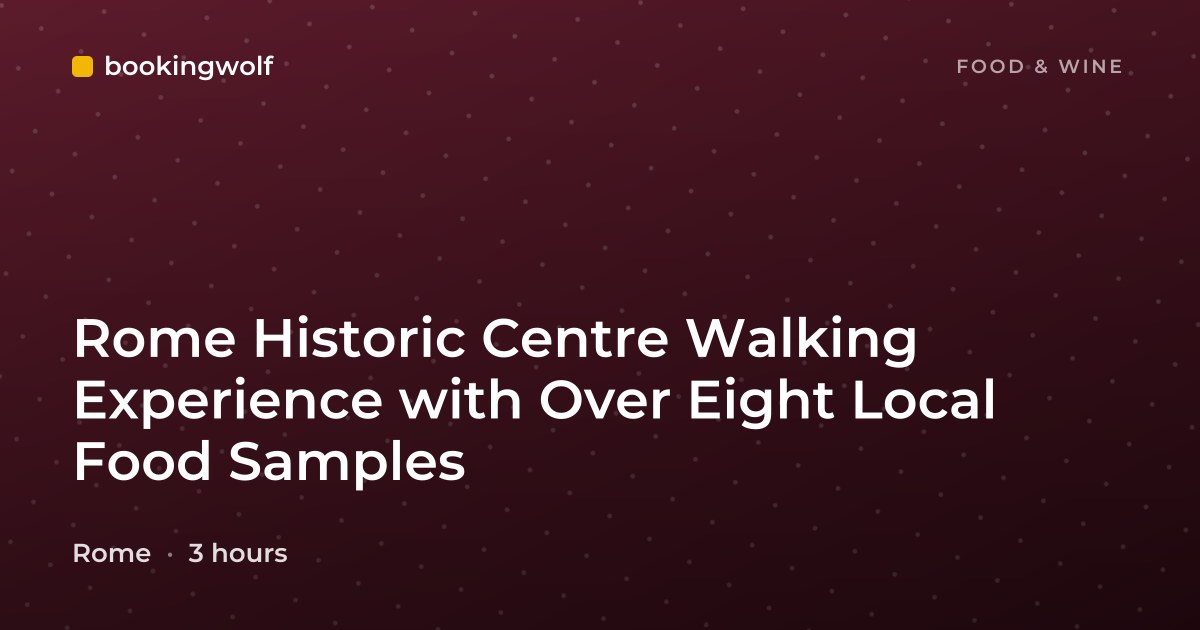 Rome Historic Centre Walking Experience with Over Eight Local Food Samples