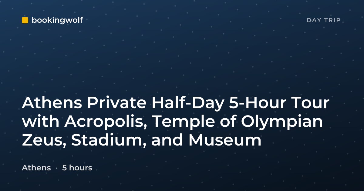 Athens Private Half-Day 5-Hour Tour with Acropolis, Temple of Olympian Zeus, Stadium, and Museum