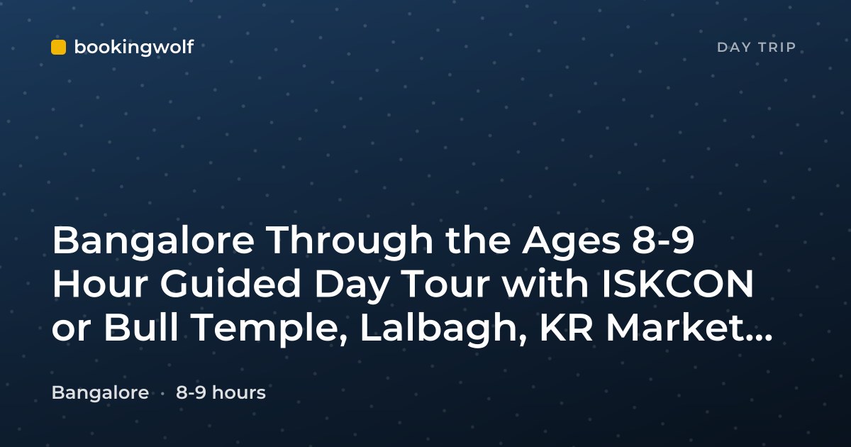 Bangalore Through the Ages 8-9 Hour Guided Day Tour with ISKCON or Bull Temple, Lalbagh, KR Market and Lunch