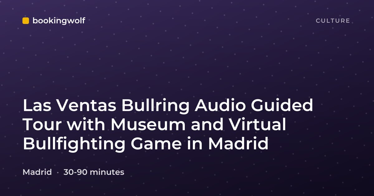 Las Ventas Bullring Audio Guided Tour with Museum and Virtual Bullfighting Game in Madrid