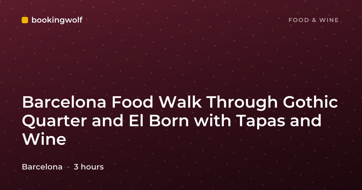 Barcelona Food Walk Through Gothic Quarter and El Born with Tapas and Wine