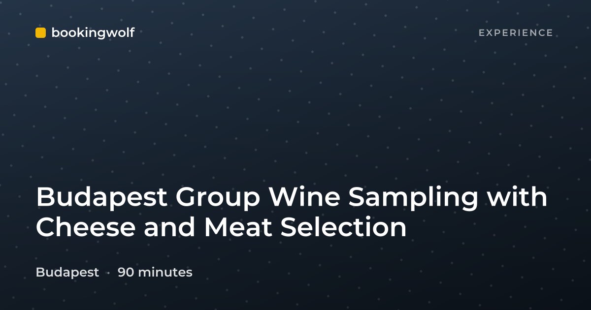 Budapest Group Wine Sampling with Cheese and Meat Selection