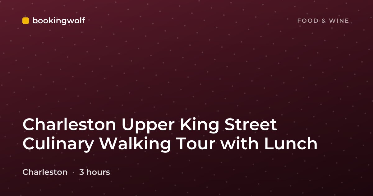 Charleston Upper King Street Culinary Walking Tour with Lunch