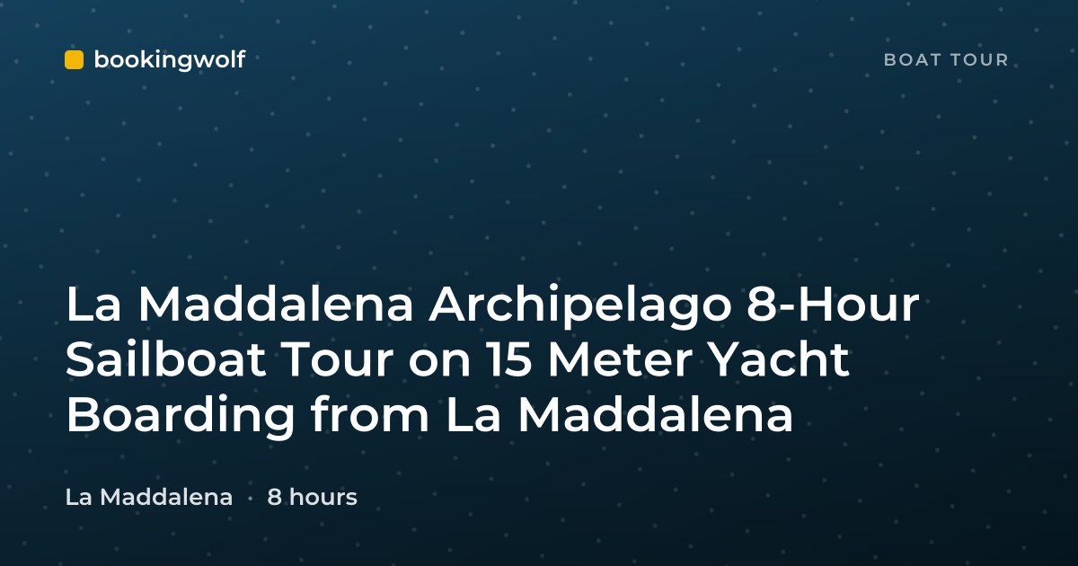 La Maddalena Archipelago 8-Hour Sailboat Tour on 15 Meter Yacht Boarding from La Maddalena