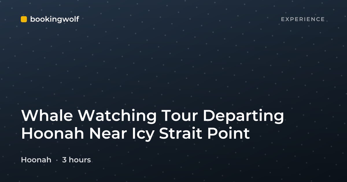 Whale Watching Tour Departing Hoonah Near Icy Strait Point