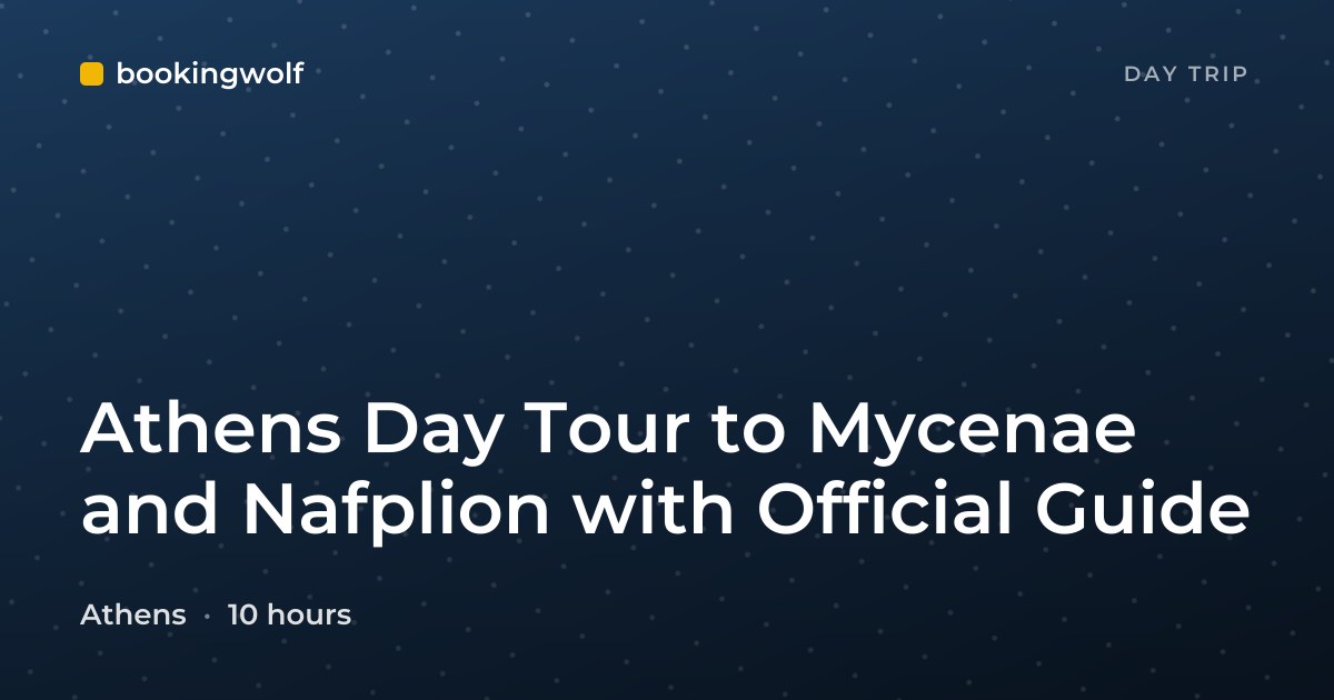 Athens Day Tour to Mycenae and Nafplion with Official Guide