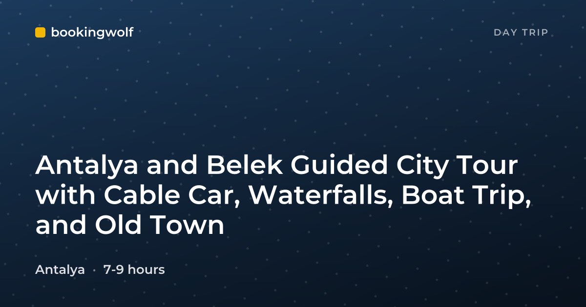 Antalya and Belek Guided City Tour with Cable Car, Waterfalls, Boat Trip, and Old Town