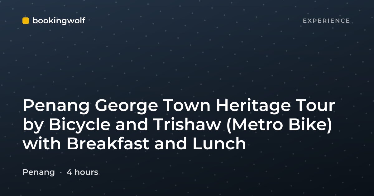 Penang George Town Heritage Tour by Bicycle and Trishaw (Metro Bike) with Breakfast and Lunch