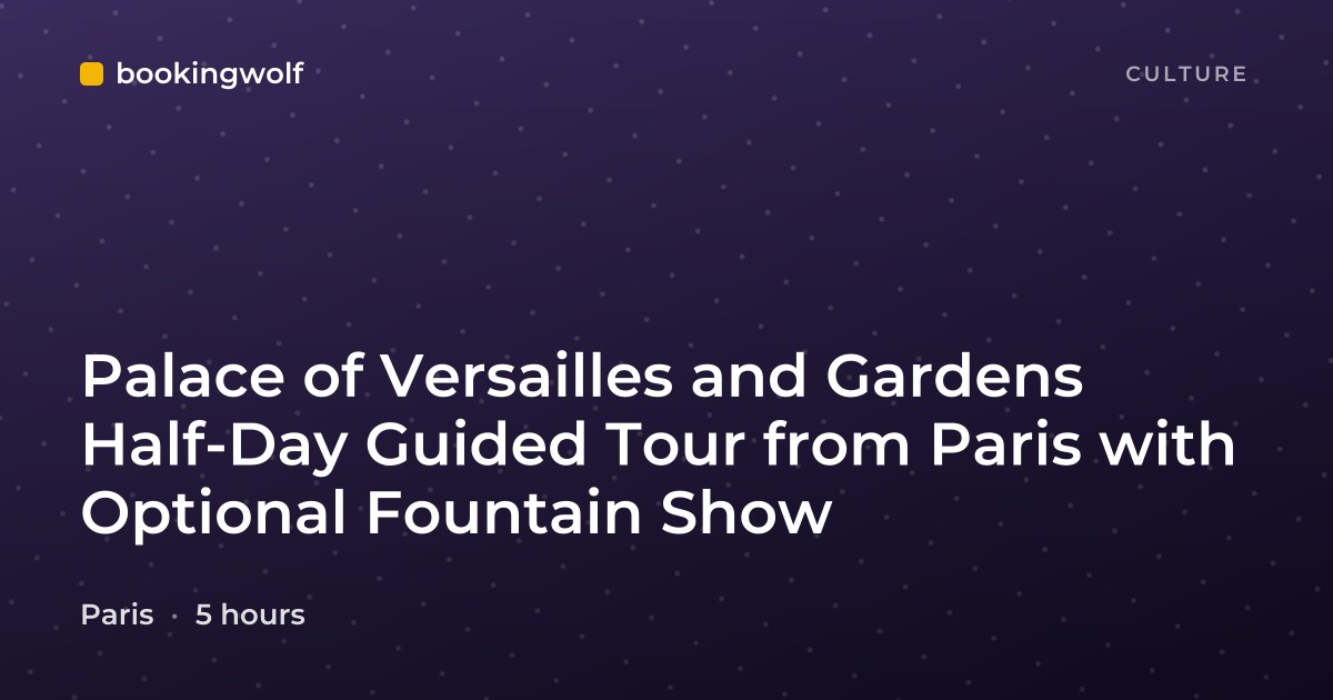 Palace of Versailles and Gardens Half-Day Guided Tour from Paris with Optional Fountain Show
