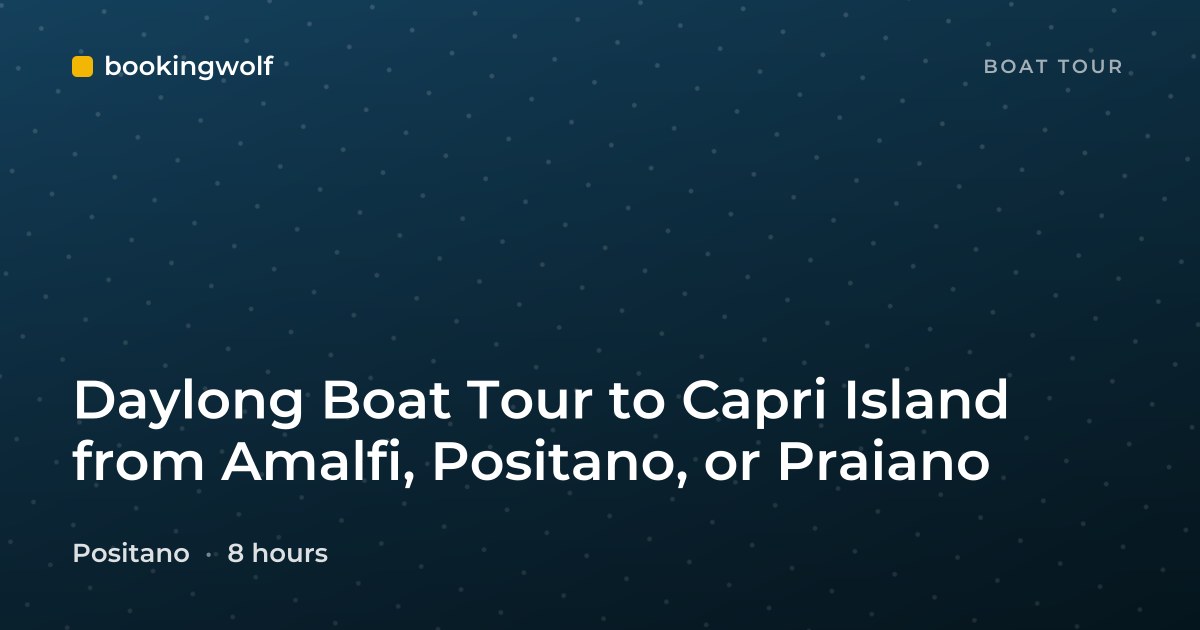 Daylong Boat Tour to Capri Island from Amalfi, Positano, or Praiano