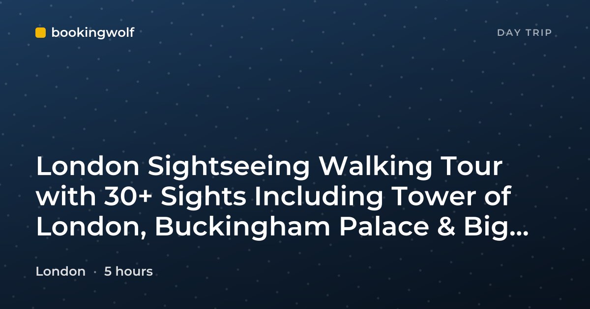 London Sightseeing Walking Tour with 30+ Sights Including Tower of London, Buckingham Palace & Big Ben